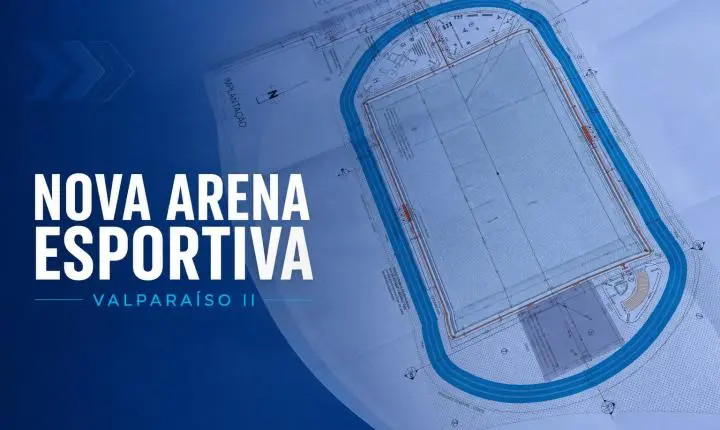 Valparaíso II ganhará nova arena esportiva em área revitalizada